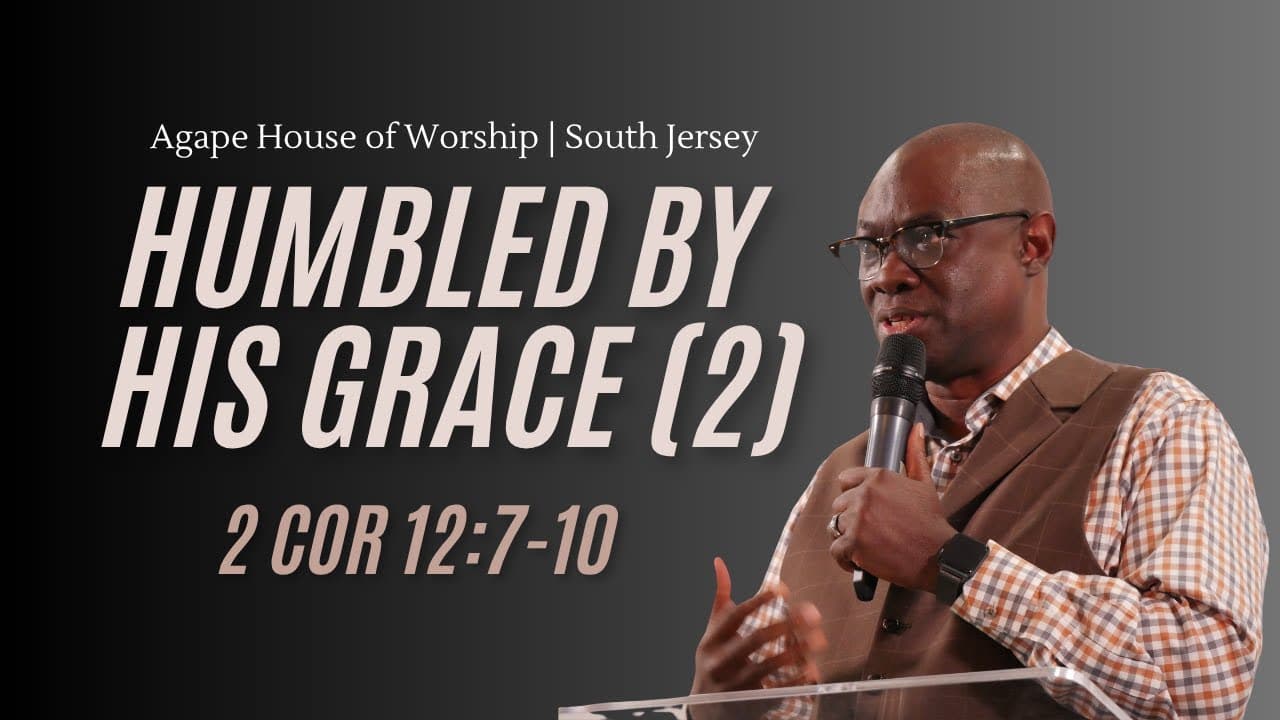 Humbled by His grace (Part 2)